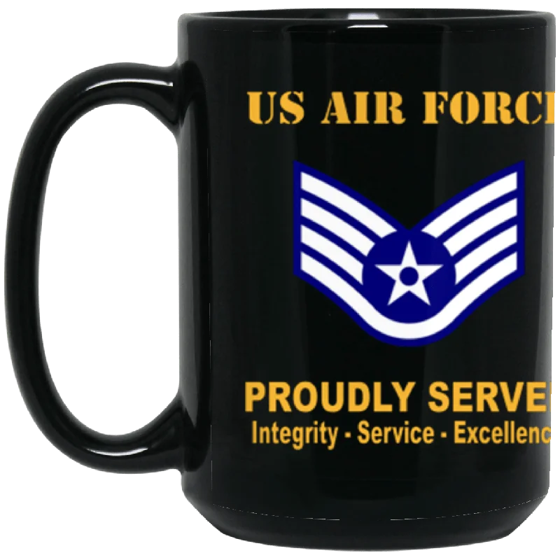 coffee cups for special occasions-US Air Force E-5 Staff Sergeant SSgt E5 Noncommissioned Officer Ranks AF Rank Proudly Served Core Values 15 oz. Black Mug