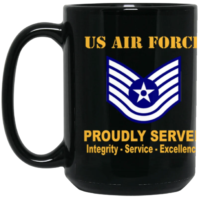 custom coffee mugs for companies-US Air Force E-6 Technical Sergeant TSgt E6 Noncommissioned Officer Ranks AF Rank Proudly Served Core Values 15 oz. Black Mug