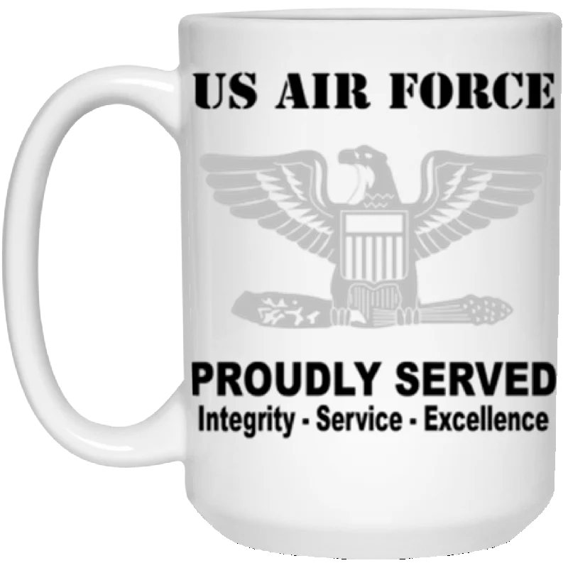 eco-friendly reusable travel mugs-US Air Force O-6 Colonel Col O6 Field Officer Ranks Proudly Served Core Values 15 oz. White Mug