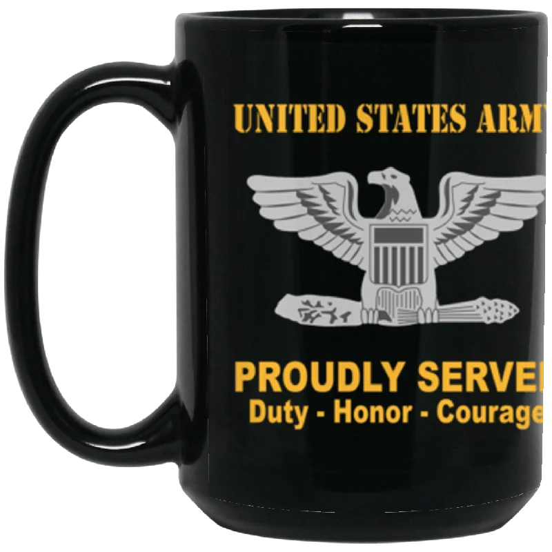 funny coffee mugs for friends-US Army O-6 Colonel O6 COL Field Officer Ranks Proudly Served Core Values 15 oz. Black Mug