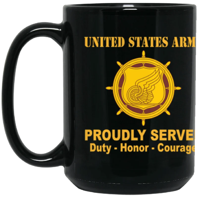 personalized mugs for mom-US Army Transportation Corps Proudly Served Core Values 15 oz. Black Mug